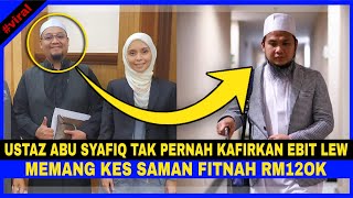 Kes KAFIRKAN Ebit Lew Ustaz Abu Syafiq MENANG SAMAN FITNAH RM120K [upl. by Trah989]