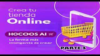 Crear una TIENDA ONLINE ✅HOCOOS AI✅  PARTE 3 [upl. by Gav]