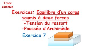 Exercice 7 correction  Equilibre dun corps soumis à deux force poussée darchimède [upl. by Zolnay]