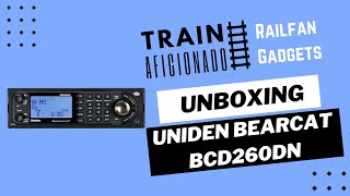 Unboxing Uniden Bearcat BCD260DN BaseMobile Scanner  Train Aficionado  Railfan Gadgets [upl. by Martino244]