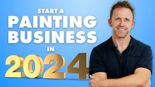 How To Start a Painting Business in 2024 [upl. by Lathe]