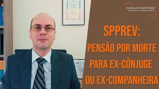 SPPREV Pensão por morte para excônjuge ou excompanheira do aposentado ou pensionista que falece [upl. by Aihsenad917]