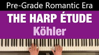 THE HARP ÉTUDE  Köhler  PreGrade Romantic Era Piano [upl. by Teyut]