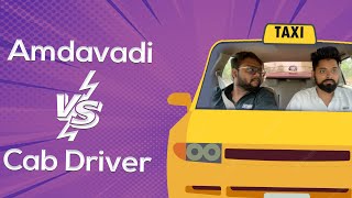 Amdavadi Vs Cab Driver  Taxi Driver in Gujarat  Amdavadi Man [upl. by Akisej]