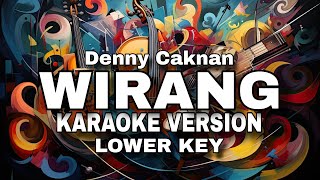 WIRANG  Denny Caknan  KARAOKE LOWER KEY [upl. by Eerdna]