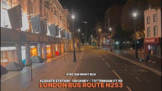 EMPTY London Night Bus Ride at 4AM  Upper Deck POV on Bus N253 from Aldgate to Tottenham Court Road [upl. by Willtrude]