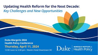 2024 Health Policy Conference Updating Health Reform for the Next Decade [upl. by Harpole762]