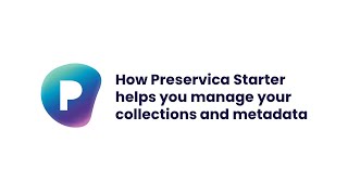 How Preservica Starter helps you manage your collections and metadata [upl. by Ransom]