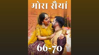 Mora Saiyaan ❤️ episode 66 to 70  Mora Saiyaan story episode 66 to 70  novels [upl. by Bessy548]