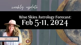 Wise Skies Astrology Forecast February 511 2024 [upl. by Aroz]