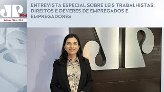 ENTREVISTA ESPECIAL SOBRE LEIS TRABALHISTAS DIREITOS E DEVERES DE EMPREGADOS E EMPREGADORES [upl. by Claudette]