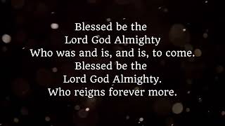 Blessed Be The Lord God Almighty [upl. by Esorrebma]