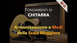 Armonizzazione e Modi della Scala Maggiore  Fondamenti di Chitarra episodio 12 [upl. by Klos]