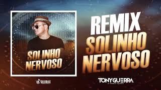 Remix  Tony Guerra “Solinho Nervoso” [upl. by Ahsirahc621]