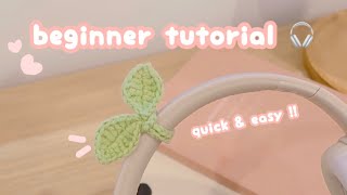 crochet headphone sprout ♡ beginner crochet tutorial  headphone accessory  crochet leaf QUICK EASY [upl. by Lunette]