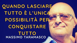 Quando Lasciare Tutto è L’unica possibilità per Conquistare Tutto [upl. by Anilehcim954]