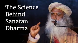 The Science Behind Sanatan Dharma  Sadhguru [upl. by Acila]