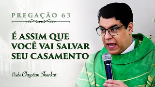 CASAMENTO EM CRISE VOCÊ PODE SALVAR SEU CASAMENTO  PADRE CHRYSTIAN SHANKAR [upl. by Fedak439]