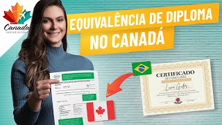 Como fazer a EQUIVALÊNCIA do meu diploma para IMIGRAR PARA O CANADÁ [upl. by Rafael936]