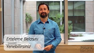 Erteleme Belasını Yenebilirsiniz  Uğur Zeren [upl. by Eelak]