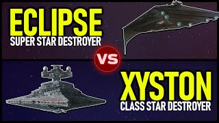 The XYSTON Star Destroyer vs The ECLIPSE  Who Would Win and which is best [upl. by Rakso]