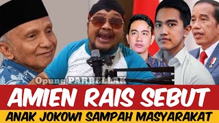 AMIEN RAIS SEBUT ANAK JOKOWI SAMPAH MASUARAKAT [upl. by Dario]