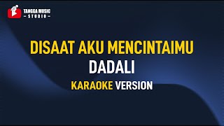 Dadali  Disaat Aku Mencintaimu Karaoke [upl. by Aisatna805]