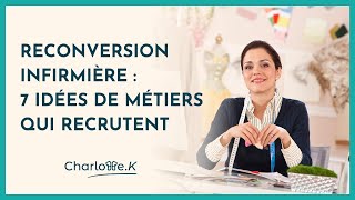 Reconversion infirmière  7 idées de métiers qui recrutent [upl. by Latsyrhk958]