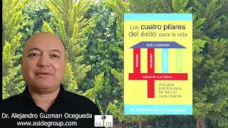 Te invito a leer el libro de los 4 Pilares del Exito para la Vida Dr Alejandro Guzmán Ocegueda [upl. by Fina]