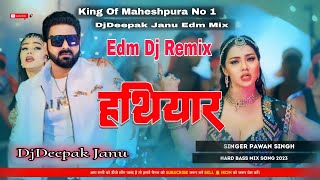 pawansingh Hathiyar develi Edm Dj Remix video भारा पर हथियार देवेली Hard Dance Dj Remix Remix 💥💥 [upl. by Prosperus]