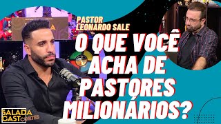 E OS PASTORES MILIONÁRIOS  PASTOR LEONARDO SALE ✂️ podcast cortespodcast podcastbrasil [upl. by Constantine]