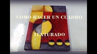 COMO HACER UN CUADRO TEXTURADO [upl. by Aleakam]