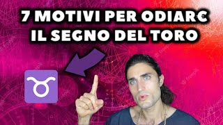 7 MOTIVI PER ODIARE IL SEGNO ZODIACALE DEL TORO [upl. by Aymer]