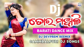 Tor Mawali  Sambalpuri Dj Barati Dance Mix  Dj Dev Prem Reemix [upl. by Yelena]