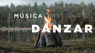 ALABANZAS CRISTIANAS DE JÚBILO PARA DANZAR  MÚSICA CRISTIANA DE AVIVAMIENTO [upl. by Hofstetter]