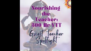 300 YTT Guest Teacher Spotlight [upl. by Topping]