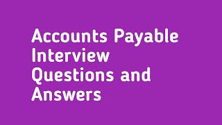 Accounts Payable Interview Questions and Answers [upl. by Ahtekahs]