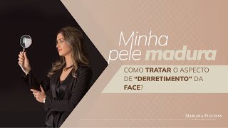 Minha pele madura Como tratar o aspecto de derretimento da face [upl. by Porcia]