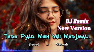 Tere Pyar Mein Mai Mar Jawa 🩷 Slowed and Reverb  hindi sorng  dj remix  remix dj hindisong [upl. by Rrats309]