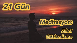 Zihni Gözlemleme Meditasyonu  Yönlendirmeli Meditasyon [upl. by Nnaecarg]