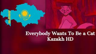 Everybody Wants To Be a Cat Kazakh HD [upl. by Chivers]