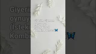 Giyerim Giymem oynuyoruzİstek VideoKombin Prensesi🦋 [upl. by Gemini]