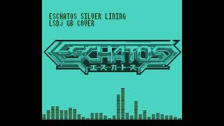 LSDj GB Cover ESCHATOS エスカトス SILVER LINING [upl. by Notlaw]