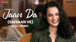 Jaan Da Saiyaan Ve  Full Video  Tejas  Kangana Ranaut  Arijit Singh Shashwat Sachdev Kumaar [upl. by Hilten]