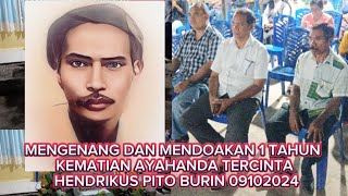 MENGENANG DAN MENDOAKAN 1 TAHUN KEMATIAN AYAHANDA TERCINTA HENDRIKUS PITO BURIN 09102024 [upl. by Ulu]