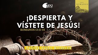 ¡Despierta y vístete de Jesús  Romanos 131114  Ps Sugel Michelén [upl. by Wyon]