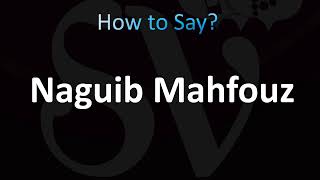 How to Pronounce Naguib Mahfouz Correctly [upl. by Blunk]