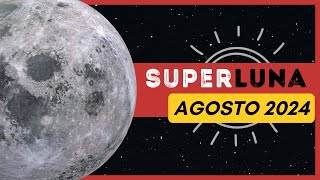 ¡Todo Sobre la Superluna de Agosto 2024 Descubre Cuándo Verla superluna lunallena agosto2024 [upl. by Maroj]