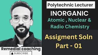 Assignment 01 Soln  AtomicNuclear amp Radio Chemistry [upl. by Ahsiekel]