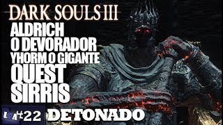 DARK SOULS 3 DETONADO 22  YHORM O GIGANTE ALDRICH O DEVORADOR QUEST SIRRIS PCXBOXPS41080P [upl. by Sjoberg414]